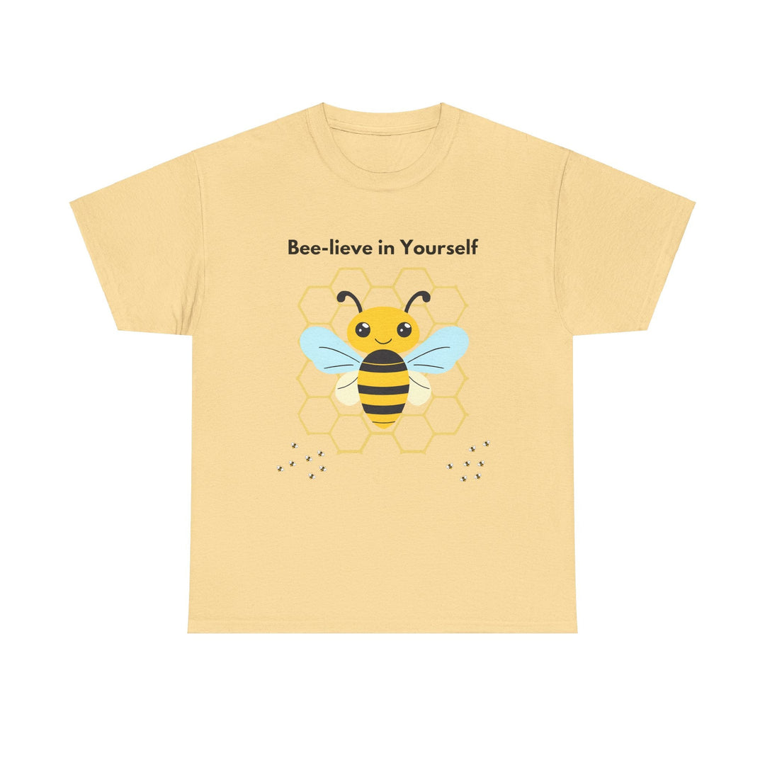 "Bee-lieve in Yourself" T-shirt - a little work goes a long way Unisex