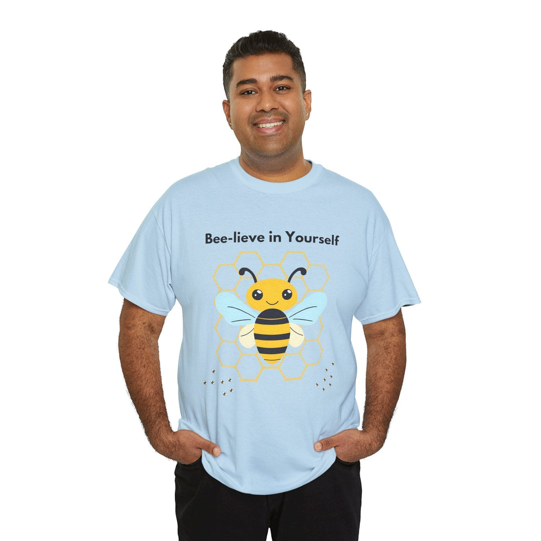 "Bee-lieve in Yourself" T-shirt - a little work goes a long way Unisex